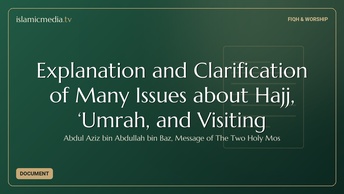 Explanation and Clarification of Many Issues about Hajj, ‘Umrah, and Visiting