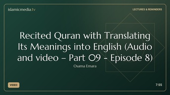 Recited Quran with Translating Its Meanings into English (Audio and video – Part 09 - Episode 8)
