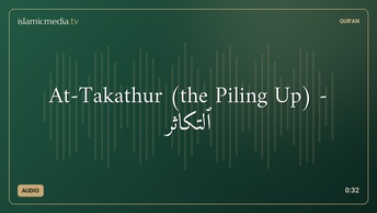 At-Takathur (the Piling Up) - ٱلتَّكَاثُر